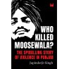 Who Killed Moosewala? The Spiralling Story of Violence in Punjab - Hardcover