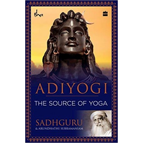 Adiyogi: The Source of Yoga
