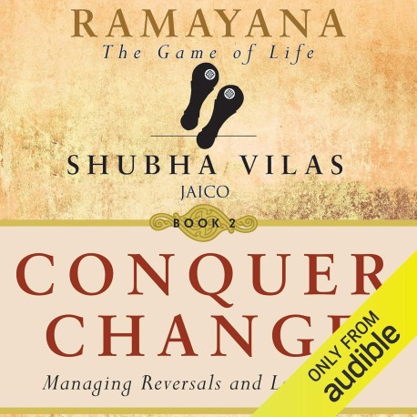 Conquer Change: Managing Reversals and Letting Go (Ramayana: The Game of Life, Book 2)