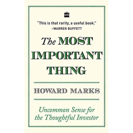 The Most Important Thing: Uncommon Sense for The Thoughtful Investor BOOK
