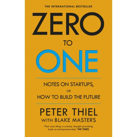 Zero to One: Notes on Start Ups, or How to Build the Future Paperback