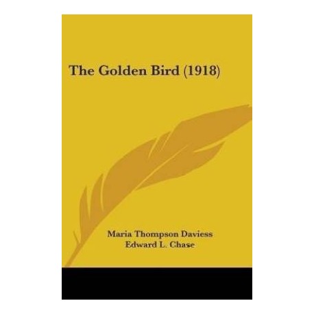 The Golden Bird (1918)  (English, Paperback, Daviess Maria Thompson)