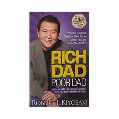 Rich Dad Poor Dad: What the Rich Teach Their Kids About Money That the Poor and Middle Class Do Not!