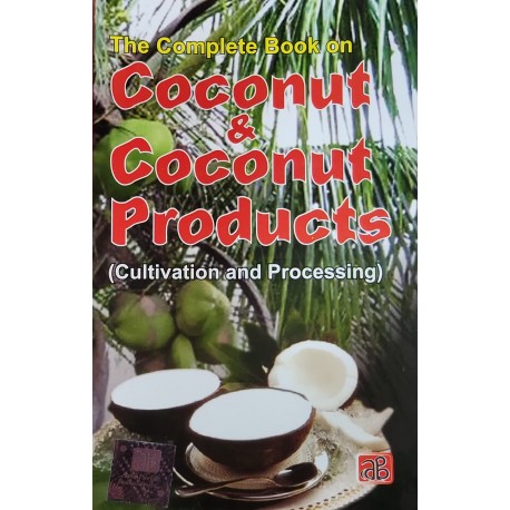 The Complete Book On Coconut & Coconut Products (Cultivation And Processing) - Paperback