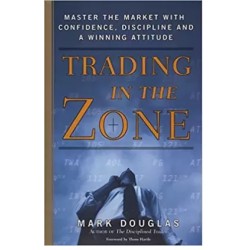 Trading In The Zone : Master The Market With Confidence, Discipline, And A Winning Attitude - Hardcover